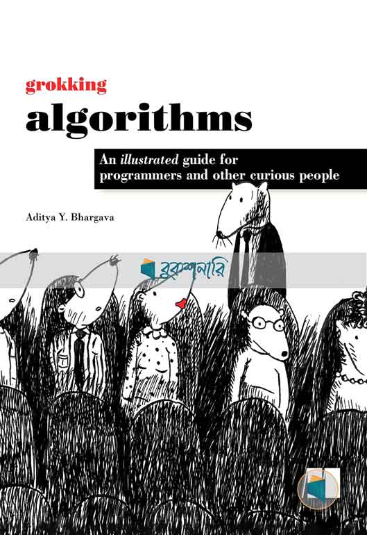 Grokking Algorithms: An Illustrated Guide for Programmers and Other Curious People ( high quality )