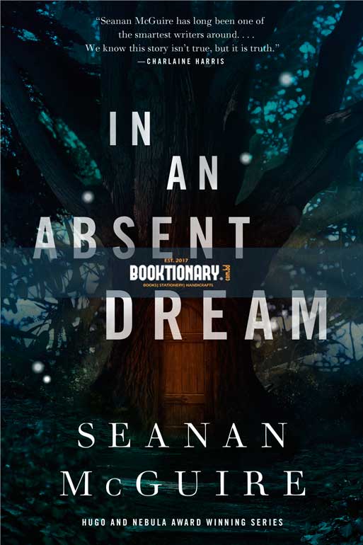 In an Absent Dream  ( Wayward Children series, Book 4 ) ( High Quality )