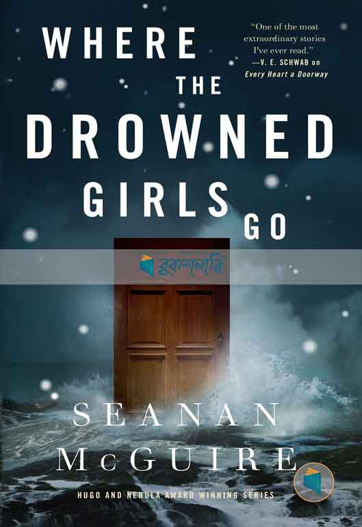 Where the Drowned Girls Go ( Wayward Children Series, book 7 ) ( high quality )