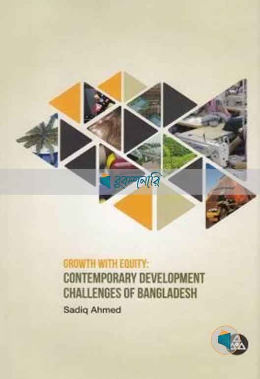 Growth with Equity: Contemporary Development Challenges of Bangladesh