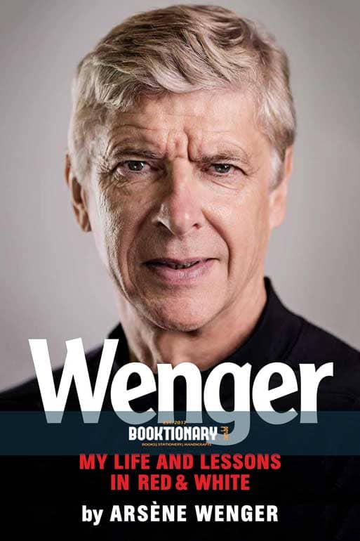 Wenger: My Life and Lessons in Red & White ( Paperback- High Quality- Color )