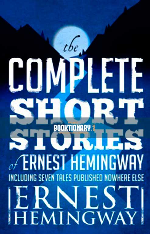 The Complete Short Stories  of Ernest Hemingway ( High Quality )