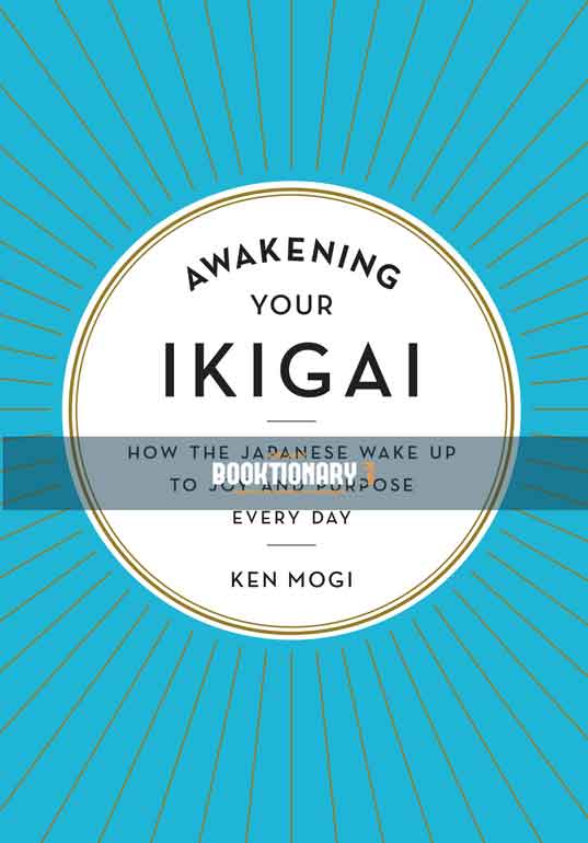 Awakening Your Ikigai: How the Japanese  Wake Up to Joy and Purpose Every Day ( high quality )