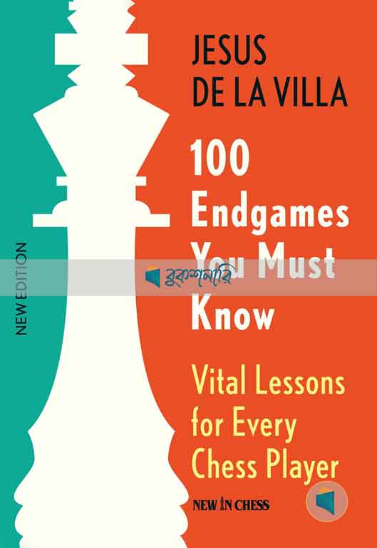 100 Endgames You Must Know: Vital Lessons for Every Chess Player